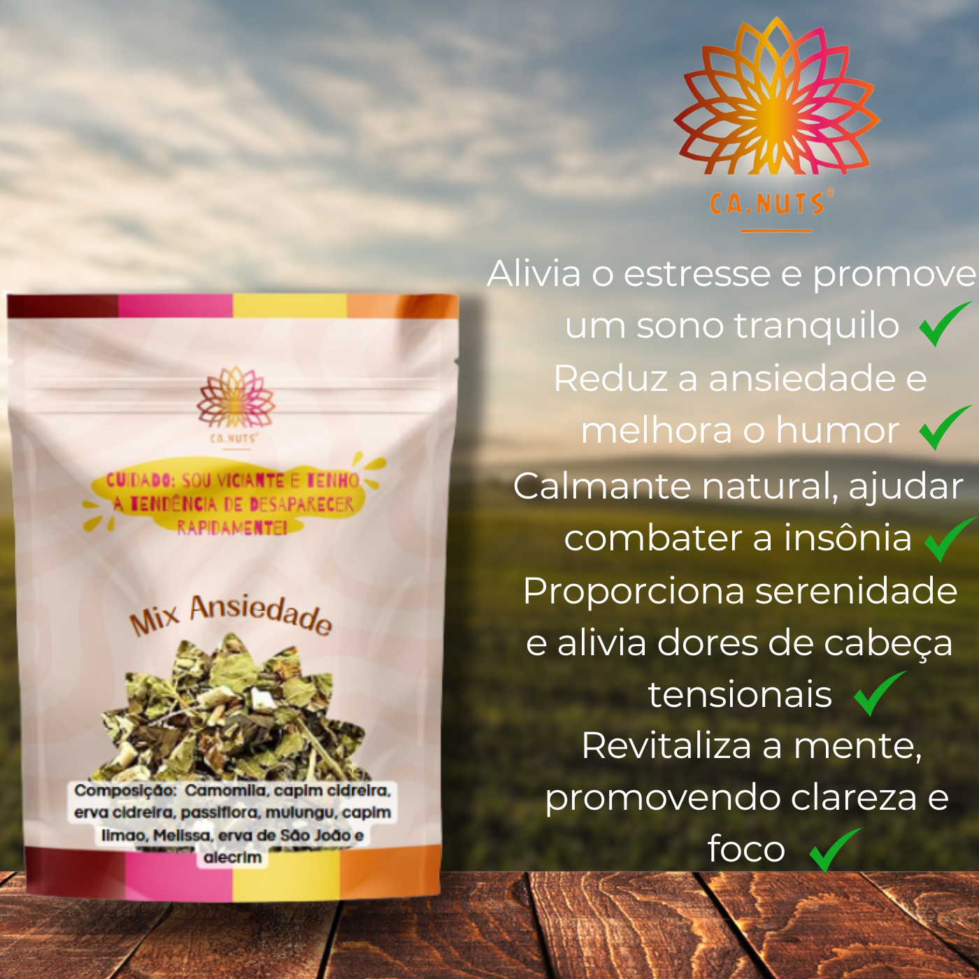 Mix Ansiedade Premium Ca.Nuts | Folhas - Camomila, Capim cidreira, Erva Cidreira, Passiflora, Mulungu, Capim limão, Melissa, Erva de São João e Alecim.